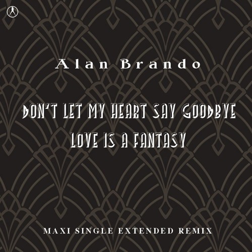 ภาพปกอัลบั้มเพลง BCR 973 Alan Brando - Don't Let My Heart Say Goodbye (Vocal Extended Second Remix)