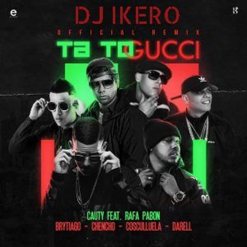 ภาพปกอัลบั้มเพลง Ta To Gucci Remix (DJ IKERO REMIX) - Cauty X Brytiago X Rafa Pabón X Chencho X Cosculluela X Darell