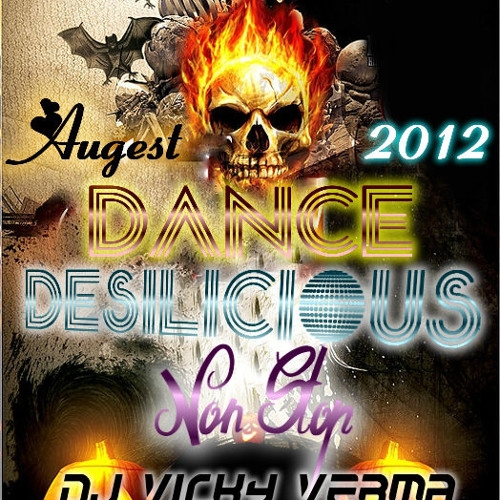 ภาพปกอัลบั้มเพลง Dance Desilicious Non Stop (Augest 2012) - DJ Vicky Verma & DJ Chirag D.K
