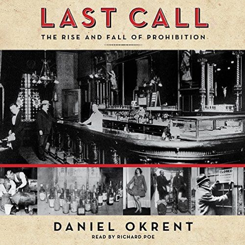 ภาพปกอัลบั้มเพลง Last Call The Rise And Fall Of Prohibition By Daniel Okrent Audiobook Excerpt