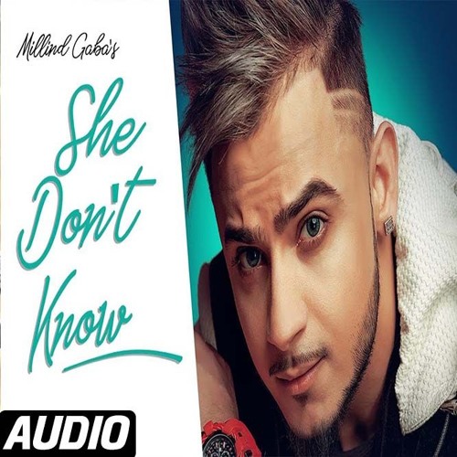 ภาพปกอัลบั้มเพลง She Don't Know Millind Gaba Full Audio Song Shabby New Songs 2019 Latest Hindi Songs