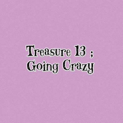 ภาพปกอัลบั้มเพลง treasure 13 going crazy.