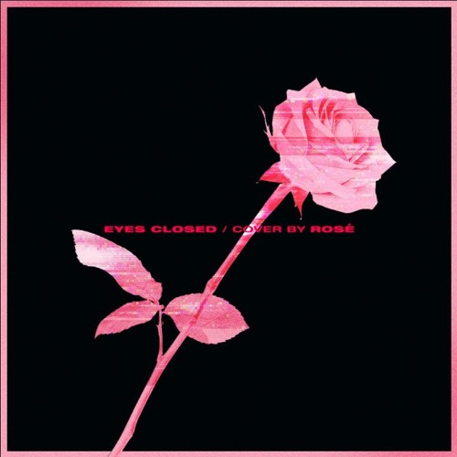 ภาพปกอัลบั้มเพลง BLACKPINK ROSÉ - 'EYES CLOSED (Halsey)' COVER
