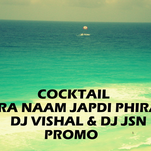 ภาพปกอัลบั้มเพลง COCKTAIL - TERA NAAM JAPDI PHIRAN - DJ VISHAL & DJ JSN - PROMO