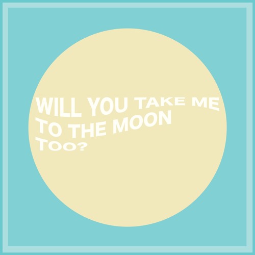 ภาพปกอัลบั้มเพลง Will You Take Me To The Moon Too (Demo)