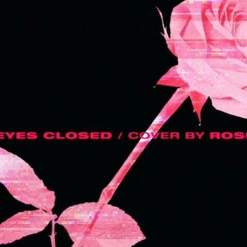 ภาพปกอัลบั้มเพลง Eyes Closed - BLACKPINK Rosé cover - remix