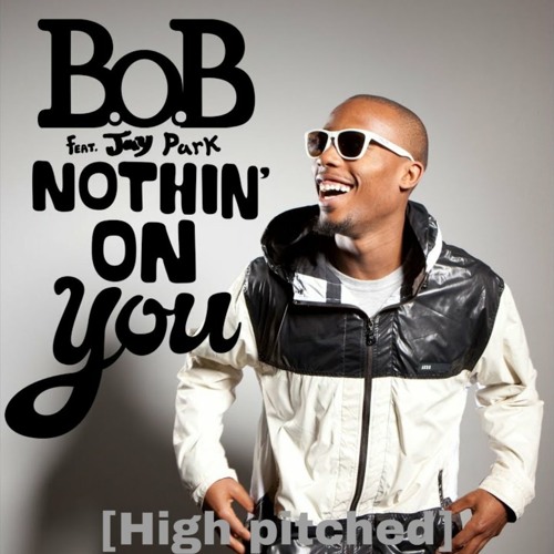ภาพปกอัลบั้มเพลง B.o.B - Nothin On You (Feat. Jay Park) High pitched