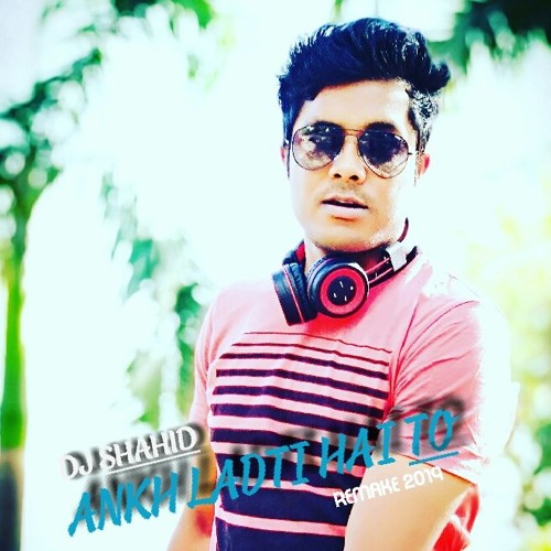 ภาพปกอัลบั้มเพลง Ankh Ladti Hai DJ SHAHID 2019 REMAKE PUNJABI HIT DANCE KANPUR VS DUBAI
