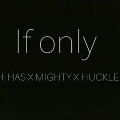 ภาพปกอัลบั้มเพลง WING X H-HAS X MIGHTY X HUCKLE X HISS - If Only (Not my work but haven't found this here yet)