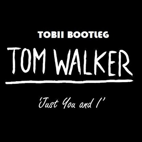 ภาพปกอัลบั้มเพลง You And I - Tom Walker (Tobii Bootleg Remix)