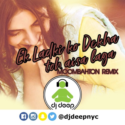 ภาพปกอัลบั้มเพลง Ek Ladki Ko Dekha Toh Aisa Laga (DJ Deep NYC Remix) - Ek Ladki Ko Dekha Toh Aisa Laga