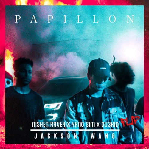 ภาพปกอัลบั้มเพลง Jackson Wang - Papillon (Nishen Raven X Yang Sim X QU3KID Flip)