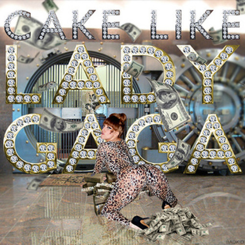 ภาพปกอัลบั้มเพลง Lady Gaga - Cake Like Lady Gaga (GANG$IGN$ NOT TRAP ENOUGH REMIX) FREE