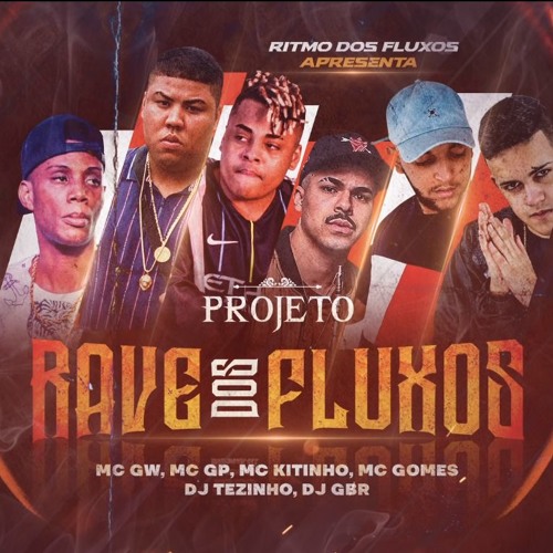 ภาพปกอัลบั้มเพลง PROJETO RAVE DOS FLUXOS 1 - MC GW GP Kitinho e Gomes - Hoje é S na rave (DJ Tezinho e DJ GBR)
