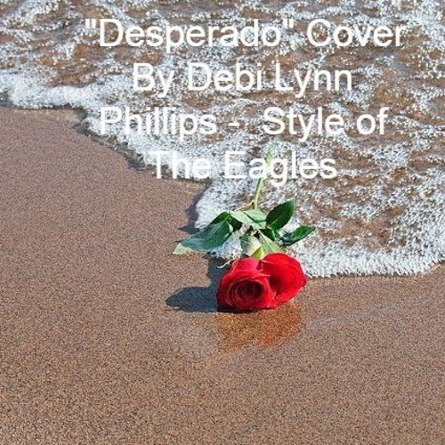 ภาพปกอัลบั้มเพลง Desperado Studio Cover By Debi Lynn Phillips - In The Style of The Eagles - A Tribute