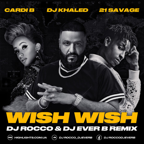 ภาพปกอัลบั้มเพลง DJ Khaled ft. Cardi B & 21 Savage - Wish Wish (DJ ROCCO & DJ EVER B Remix)