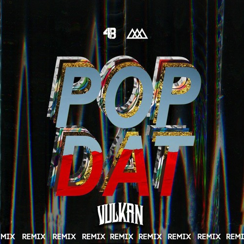 ภาพปกอัลบั้มเพลง 4B X AAZAR - Pop Dat (VulKan Remix)