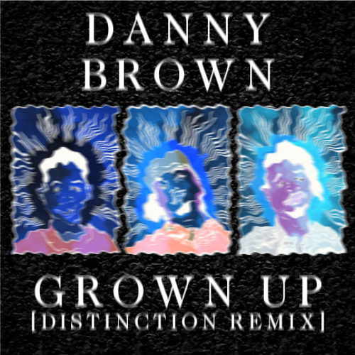ภาพปกอัลบั้มเพลง Danny Brown - Grown Up Distinction Remix