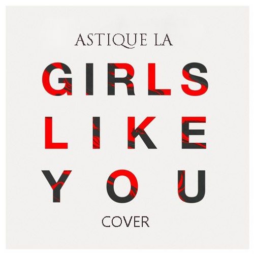 ภาพปกอัลบั้มเพลง Maroon 5 - Girls Like You (COVER)