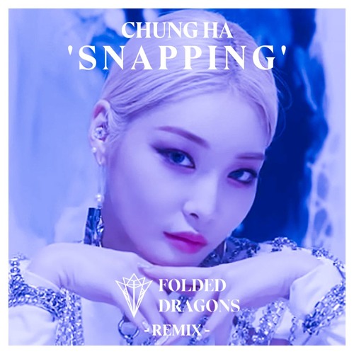ภาพปกอัลบั้มเพลง 청하 (CHUNG HA) - 'SNAPPING' Folded Dragons Remix