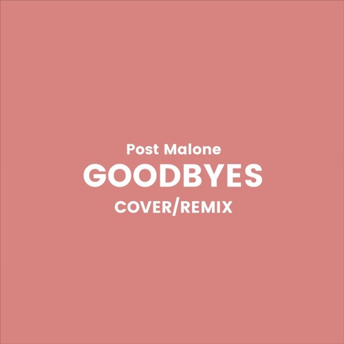 ภาพปกอัลบั้มเพลง Post Malone ft. Young Thug - GOODBYES (Cover Remix)