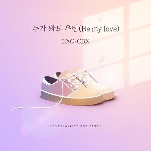 ภาพปกอัลบั้มเพลง Be My Love - EXO-CBX