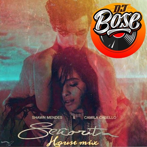 ภาพปกอัลบั้มเพลง Senorita House Mix - DJ Bose ft. Shawn Mendes & Camila Cabello 320kbps
