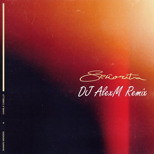 ภาพปกอัลบั้มเพลง Shawn Mendes & Camila Cabello - Señorita (DJ AlexM Radio Mix)