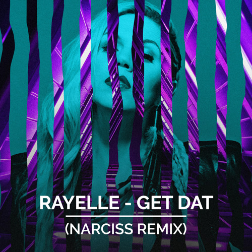 Rayelle - Get Dat (Narciss Remix)