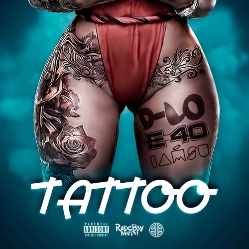 ภาพปกอัลบั้มเพลง Tattoo by D-Lo feat. E-40 & Iamsu! prod. by The Mekanix
