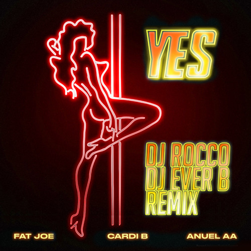 ภาพปกอัลบั้มเพลง Fat Joe & Cardi B - YES (DJ ROCCO & DJ EVER B Remix)