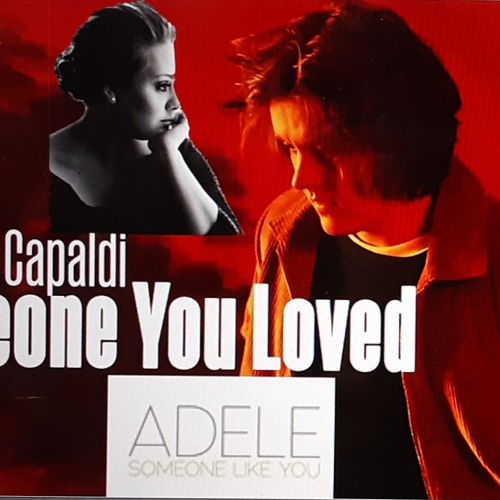 ภาพปกอัลบั้มเพลง Someone You Loved Someone Like You (Lewis Capaldi & Adele Mashup)