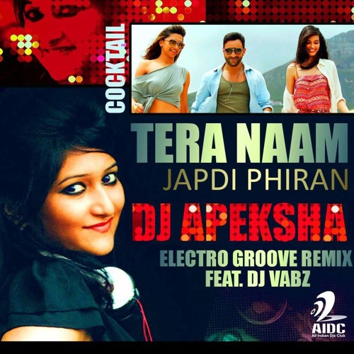 ภาพปกอัลบั้มเพลง Cocktail - Tera Naam Japdi Phiran - DJ Apeksha Ft. DJ Vabz (Electro Groove Remix)