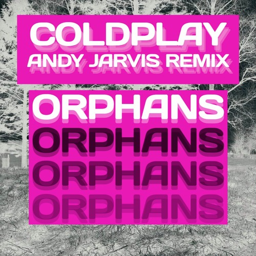 ภาพปกอัลบั้มเพลง Coldplay - Orphans (Andy Jarvis Remix)