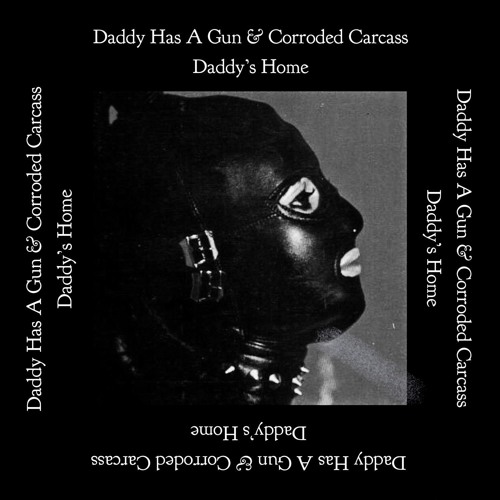 ภาพปกอัลบั้มเพลง DADDY HAS A GUN & Corroded Carcass - Daddy's Home