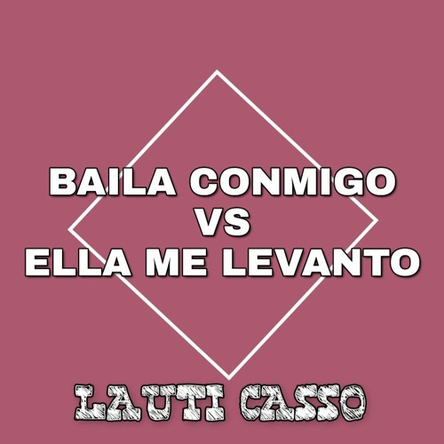 ภาพปกอัลบั้มเพลง BAILA CONMIGO VS ELLA ME LEVANTO ✘ LAUTI CASSO