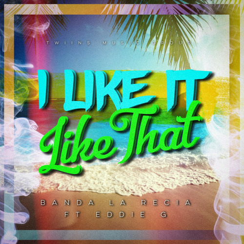 ภาพปกอัลบั้มเพลง I Like It Like That (feat. Eddie G)