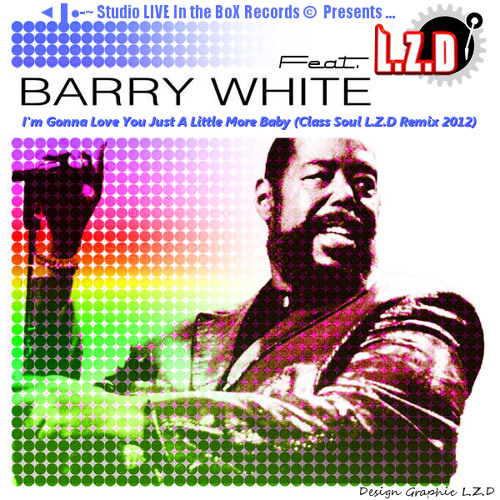 ภาพปกอัลบั้มเพลง L.Z.D Feat. Barry White - I'm Gonna Love You Just A Little More Baby (Class Soul L.Z.D Remix 2012)