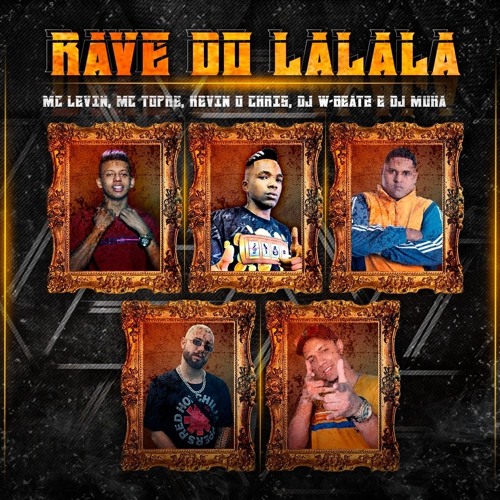 ภาพปกอัลบั้มเพลง RAVE DO LALALA - MC LEVIN MC TOPRE E MC KEVIN O CHRIS (DJ W-BEATZ E DJ MUKA)