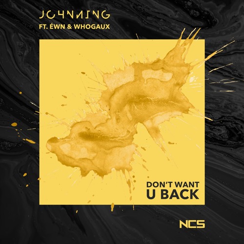ภาพปกอัลบั้มเพลง Johnning - Don't Want U Back (feat. ÉWN & whogaux) NCS Release
