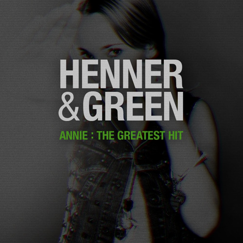 ภาพปกอัลบั้มเพลง Annie - The Greatest Hit (Henner & Green Remix)