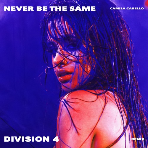 ภาพปกอัลบั้มเพลง Camila Cabello - Never Be the Same (Division 4 Radio Edit)