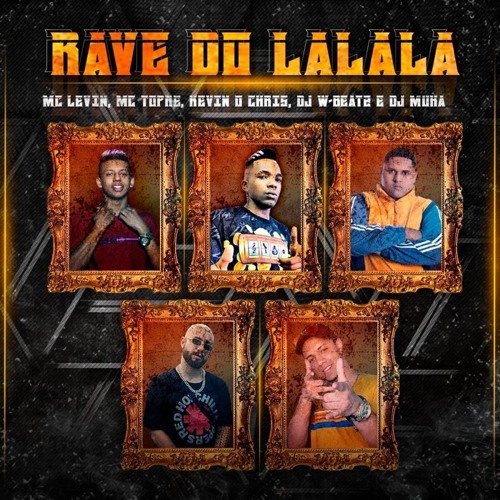 ภาพปกอัลบั้มเพลง RAVE DO LALALA - DJ Muka W-Beatz MC Levin MC Topre e Kevin O Chris(Original Mix)