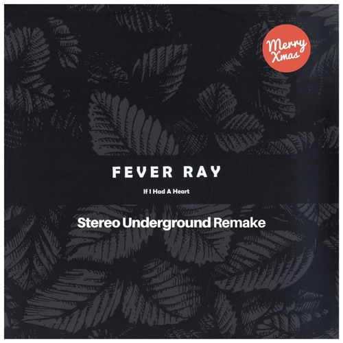 ภาพปกอัลบั้มเพลง Fever Ray - If I Had A heart (Stereo Underground Remake)Free Download