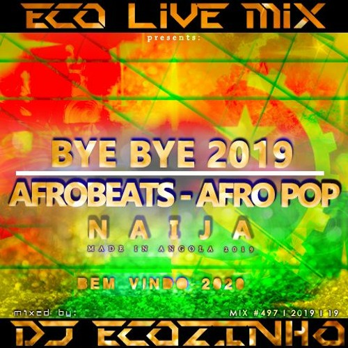 ภาพปกอัลบั้มเพลง BYE BYE 2019 AFRO-BEATS I AFRO POP I NAIJA I BEM VINDO 2020 - Eco Live Mix Com Dj Ecozinho