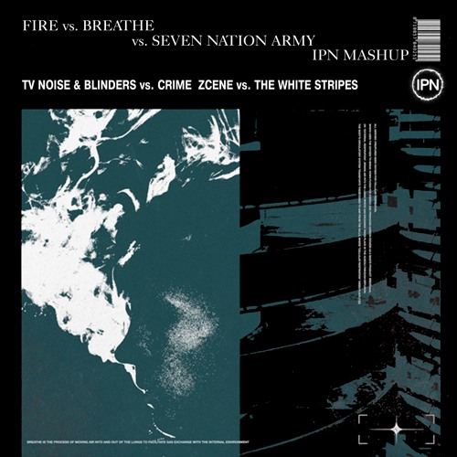ภาพปกอัลบั้มเพลง TV Noise & Blinders vs. Crime Zcene - Fire vs. Breathe vs. Seven Nation Army (IPN Mashup)