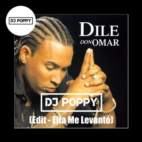 ภาพปกอัลบั้มเพลง Don Omar - Dile (Edit - Ella Me Levantó) - DJ Poppy