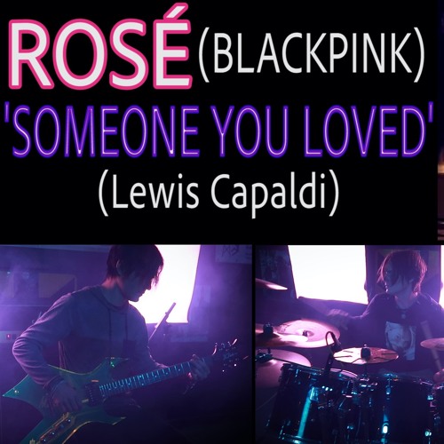 ภาพปกอัลบั้มเพลง ROSÉ (BLACKPINK) - 'SOMEONE YOU LOVED (Lewis Capaldi)' COVER (Legacy 3 cover)