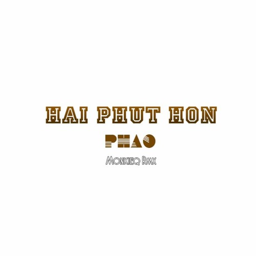 ภาพปกอัลบั้มเพลง HAI PHÚT HƠN (MONKIEQ MIX) PHÁO