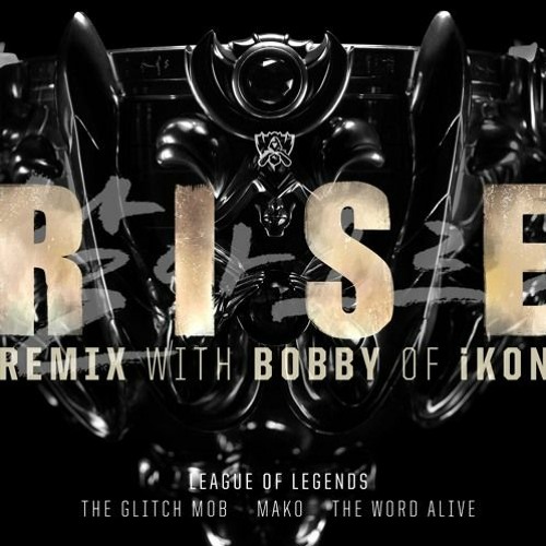 ภาพปกอัลบั้มเพลง League of Legends - RISE feat. The Glitch Mob Mako and Word Alive (Remix with BOBBY (바비) of iKON)